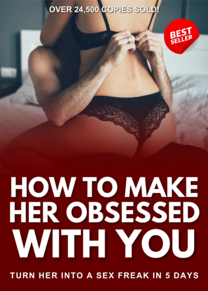 How to make her obsessed with you