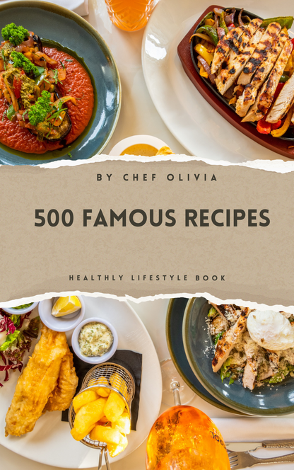 500 Famous Recipes: The Ultimate Collection of World's Most Beloved Dishes