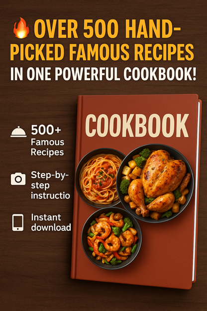 500 Famous Recipes: The Ultimate Collection of World's Most Beloved Dishes